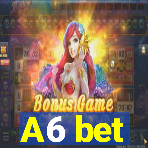 A6 bet